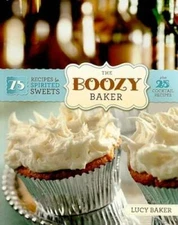 The Boozy Baker: 75 Recipes for Spirited Sweets - Paperback - GOOD