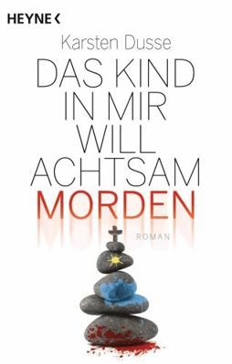 Das Kind in mir will achtsam morden: Roman by Dusse  Karsten