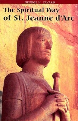 THE SPIRITUAL WAY OF ST. JEANNE D'ARC By George H. Tavard *Excellent Condition*