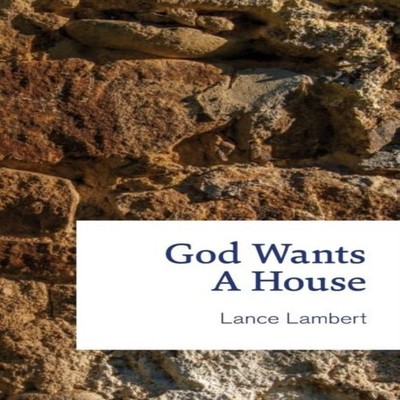 God Wants a House Lambert Lance Paperback Lance Lambert Ministrie