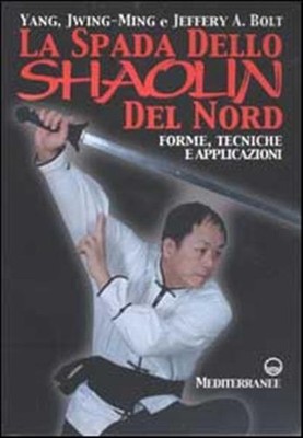 Das Schwert des Nordshaolin. Formen, Techniken und Anwendungen - Yang Jwi...