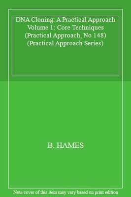 DNA Cloning: A Practical Approach Volume 1: Core Techniques: Cor