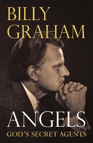 Angels: God's Secret Agents By Billy Graham. 9780340630310