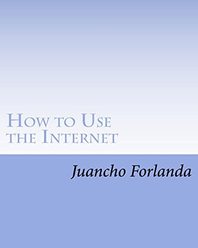 How to Use the Internet: Seven Essential Internet Tools and Skills Anyone Can L