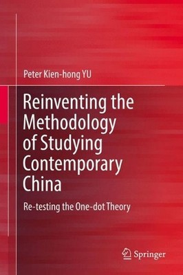 Reinventing the Methodology of Studying Contemporary China: Re-testing the One-d