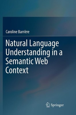 Natural Language Understanding in a Semantic Web Context Caroline Barrière