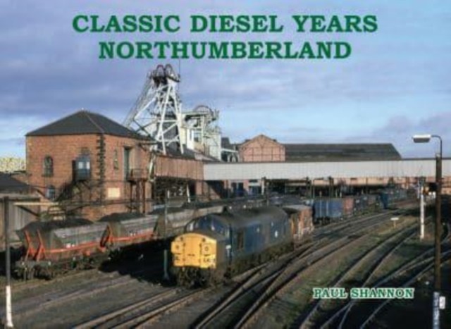 Classic Diesel Years Northumberland by Paul Shannon (Paperback Book)