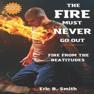The Fire Must Never Go Out A Study On Living A Life Of Fire From