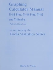 Graphing Calculator Manual for the TI-83 Plus, TI-84 Plus, TI-89, and TI-nsp...