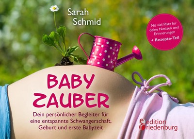 Babyzauber - Dein persönlicher Begleiter für eine entspannte Schwangerschaft,...