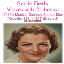 Gracie Fields - 1930s Musical Comedy Radio Screen Star Rec 1931-33 Enc 2 Cd