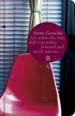 Anna Gavalda / Ich wünsche mir, daß irgendwo jemand auf mich ... 9783596509522