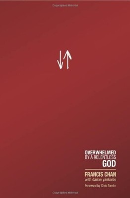 Crazy Love: Overwhelmed by a Relentless God - Chan, Francis - Good - See con...