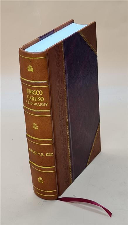 Enrico Caruso : A Biography 1922 [Leather Bound]