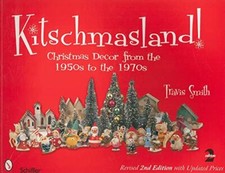Kitschmasland! Christmas Decor from the 1950s to the 1970s by Travis Smith