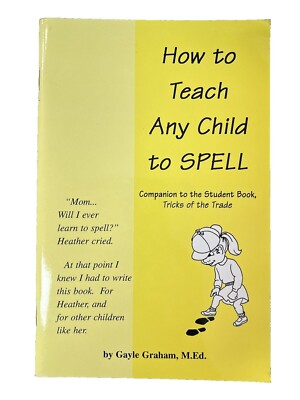 How to Teach Any Child to SPELL by Gayle Graham M.Ed.~1995 Common Sense Press PB