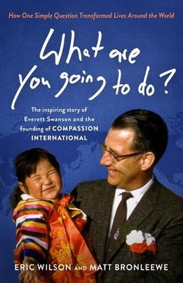 What Are You Going To Do? by Eric Wilson, Matt Bronleewe - 9780802432919