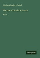 The Life Of Charlotte Bronte Vol. Ii Elizabeth Cleghorn Gaskell Taschenbuch 2025