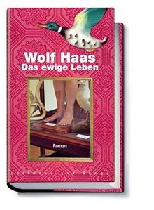 Das ewige Leben: Roman  von Haas, Wolf | Buch | Zustand sehr gut