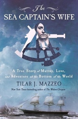 The Sea Captain's Wife: A True Stor..., Mazzeo, Tilar J