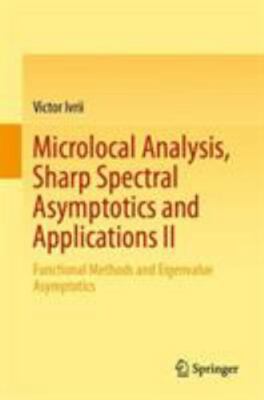 Microlocal Analysis, Sharp Spectral Asymptotics and Applications : Functional...
