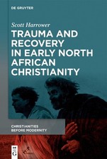 Trauma and Recovery in Early North African Christianity by Scott Harrower Hardco