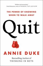 Quit: The Power of Knowing When to Walk Away, Duke, Annie, Good Book