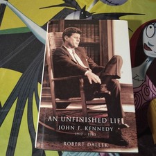 Unfinished Life : John F. Kennedy, 1917-1963 by Robert Dallek (2003, Hardcover)