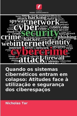 Quando os sistemas cibernticos entram em colapso: Atitudes face ? utiliza??o e s