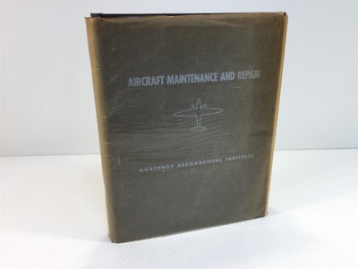 Aircraft Maintenance and Repair - Northrop Aeronautical Institute 1st Ed HC 1949