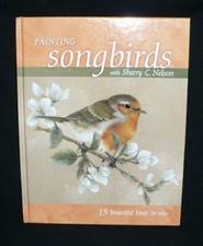 Painting Songbirds with Sherry C. Nelson By Sherry C. Nelson