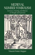 Medieval Number Symbolism : Its Sources, Meaning, and Influence on Thought an...