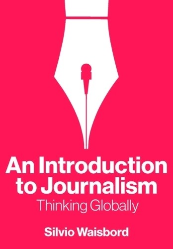 An Introduction to Journalism by Silvio Waisbord - 9781509562718