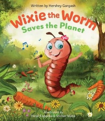 Hershey Gargash Wixie the Worm Saves the Planet (Taschenbuch)