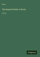 Grey | The Bosom Friend: A Novel | Buch | Englisch (2025) | Vol. Ii