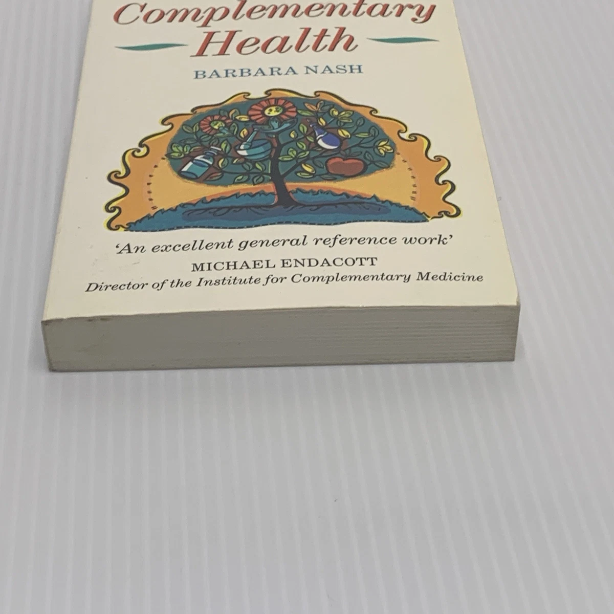 A - Z Of Complementary Health Barbara Nash 1995 Therapies Conditions Injury Heal