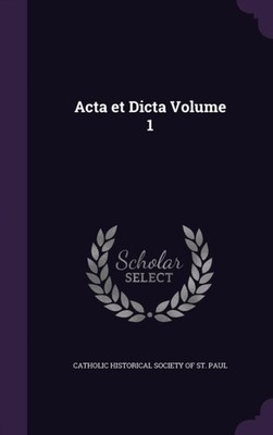 Catholic Historical - Acta et Dicta Volume 1 - New hardback or cased b - X555z