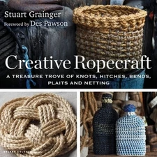 Creative Ropecraft: A treasure trove of knots, hitches, bends, plaits and: New