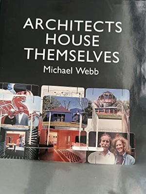 Architects house themselves: Breaking..., Webb, Michael