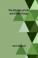 The Rhythm Of Life, And Other Essays | Alice Meynell | Taschenbuch | Englisch