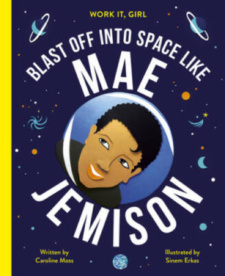Work It, Girl: Mae Jemison: Blast off into space like - Hardcover - GOOD