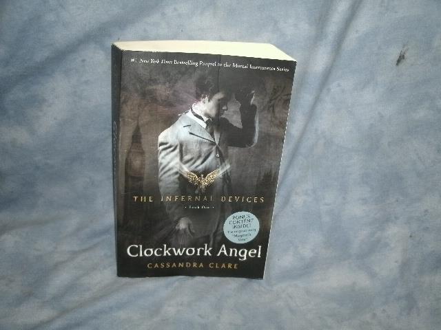 The Infernal Devices: Clockwork Angel 1 by Cassandra Clare (2011