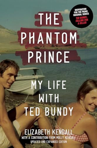 The Phantom Prince: My Life with Ted Bundy, Updated and Expanded