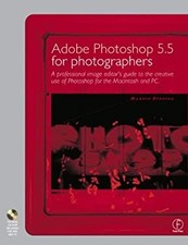 Adobe Photoshop 5. 5 for Photographers : A Professional Image Edi