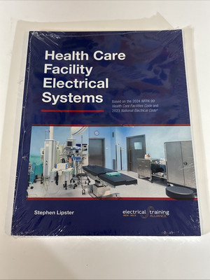 Health Care Facility Electrical Systems 2024: Based On the 2024 NFPA 99 2023 NEC