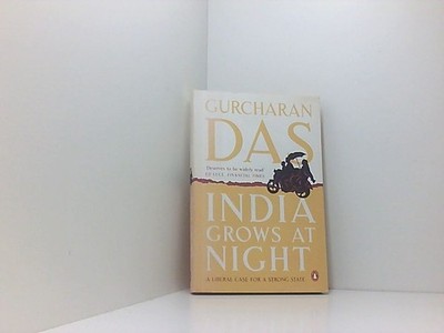 India Grows At Night: A Liberal Case for a Strong State Das, Gurcharan: