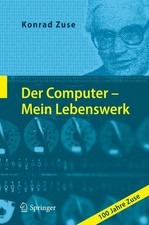 Der Computer - Mein Lebenswerk ~ Konrad Zuse ~  9783642120954