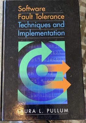 Software Fault Tolerance Techniques and by Laura L Pullum