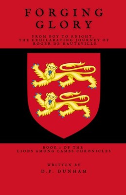 Forging Glory: From boy to knight, the exhilarating journey of Roger de Haut...