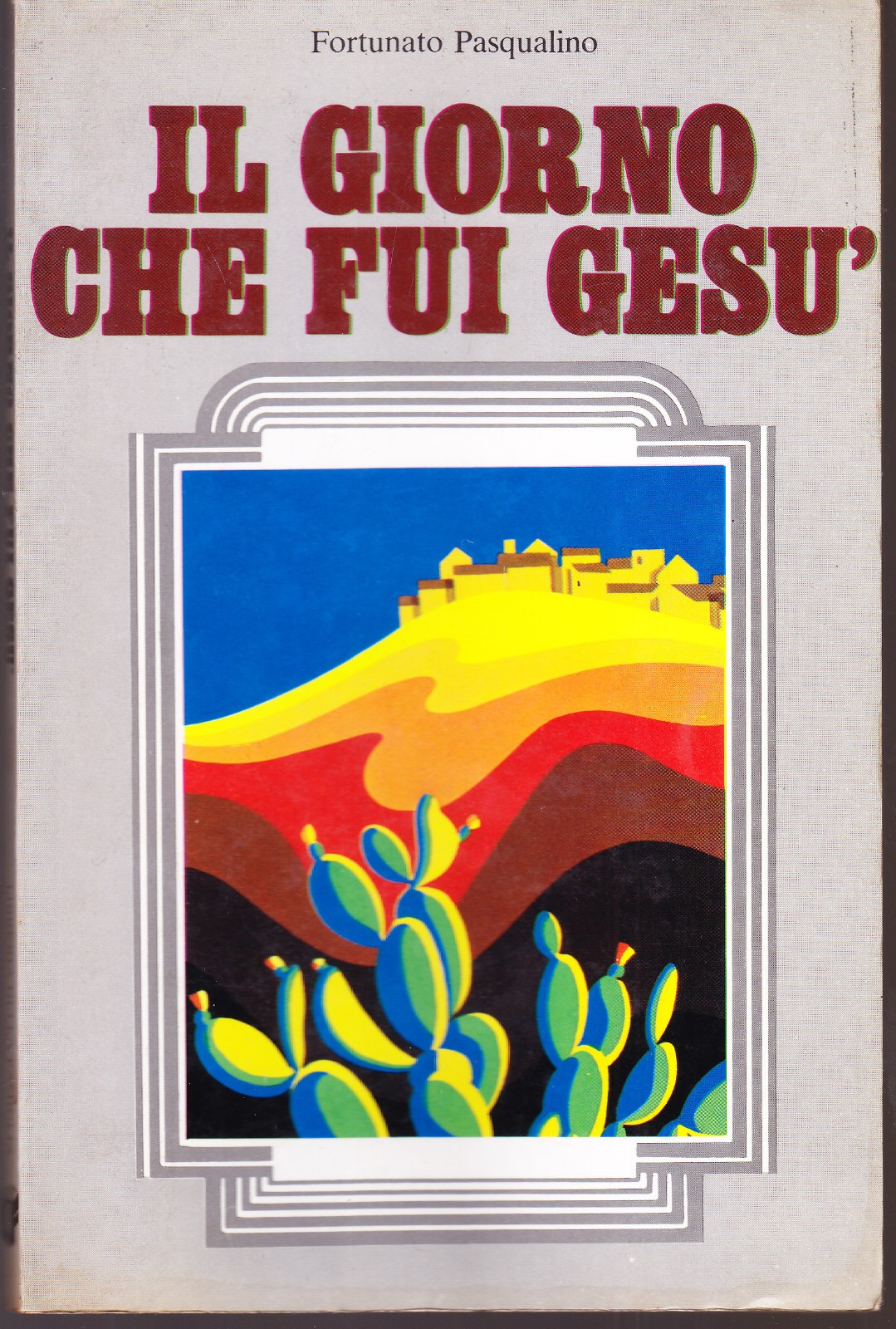Il giorno che fui Gesù - Fortunato Pasqualino - Libreria della Famiglia 1978